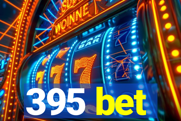 395 bet